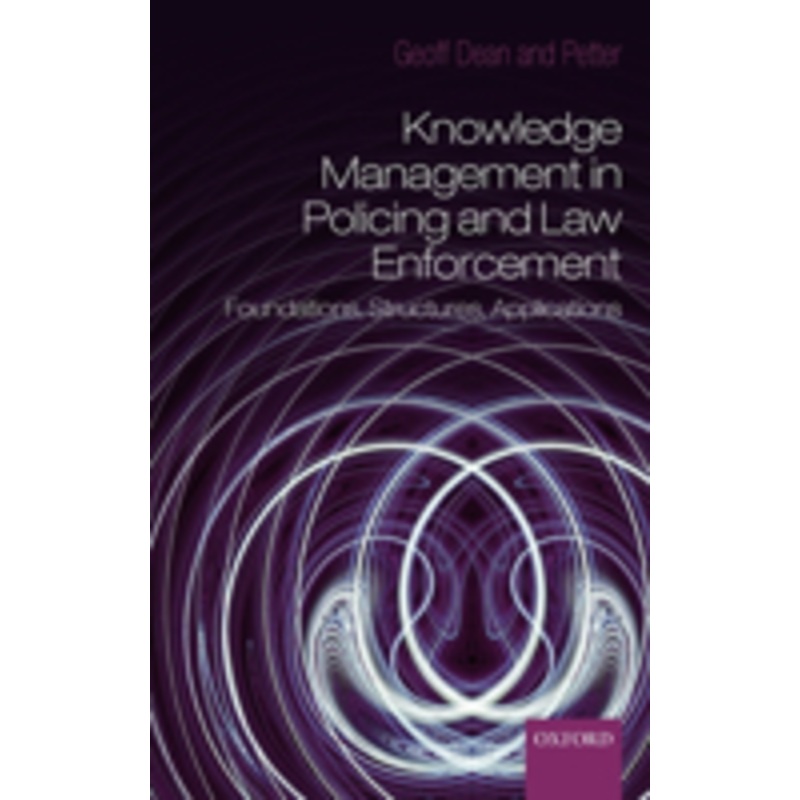knowledge management in policing and law enforcement: foundations, structures and applications