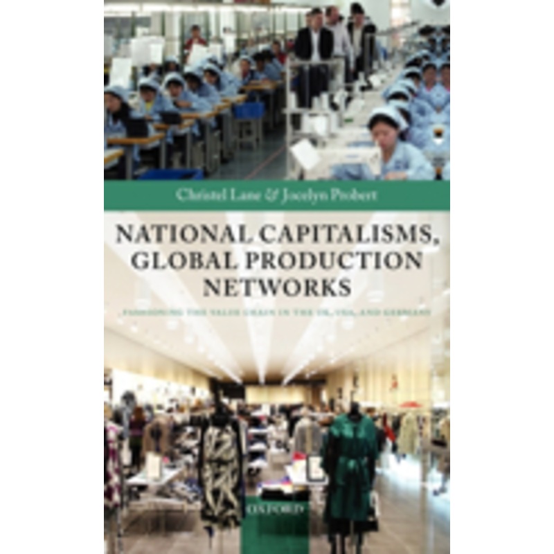 national capitalisms, global production networks: fashioning the value chain in the uk, us, and germany