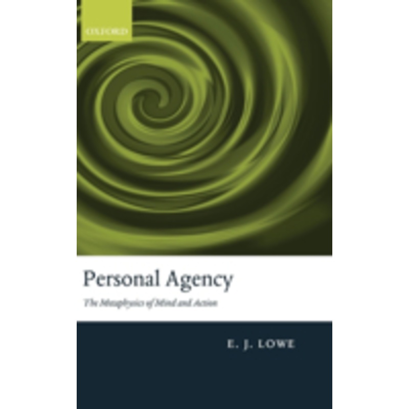 personal agency: the metaphysics of mind and action