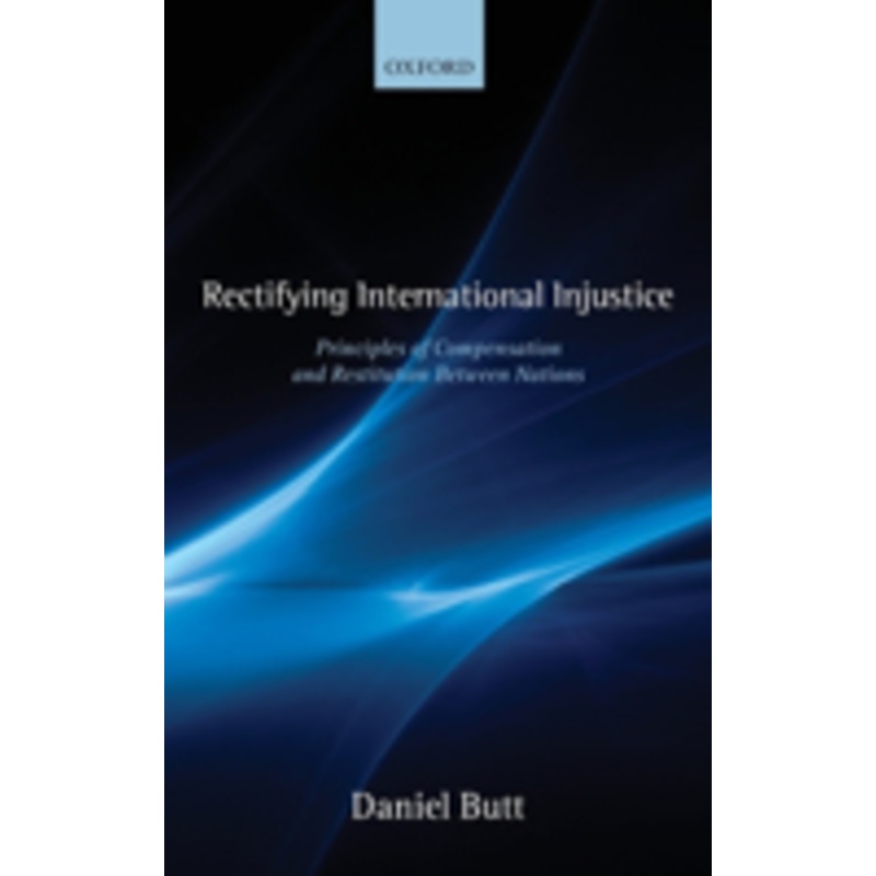 rectifying international injustice: principles of compensation and restitution between nations