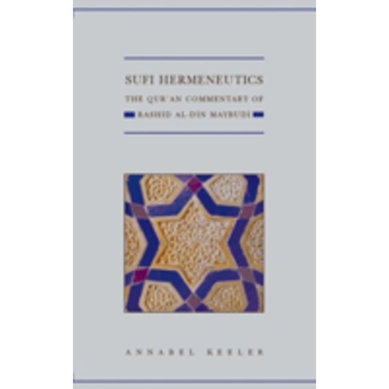 sufi hermeneutics: the qur’an commentary of rashid al-din maybud