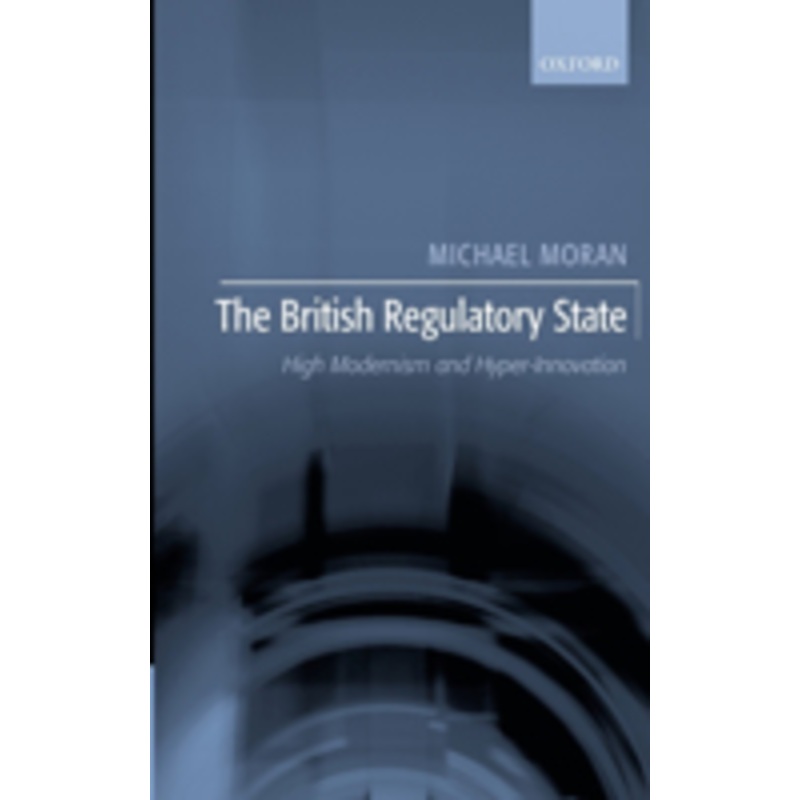 the british regulatory state: high modernism and hyper-innovation