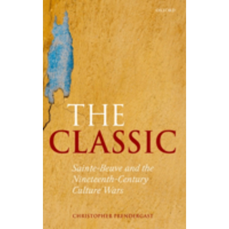 the classic: sainte-beuve and the nineteenth-century culture wars