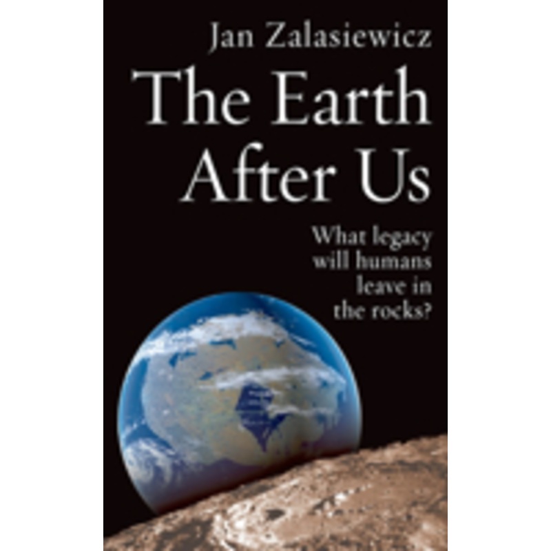 the earth after us: what legacy will humans leave in the rocks?