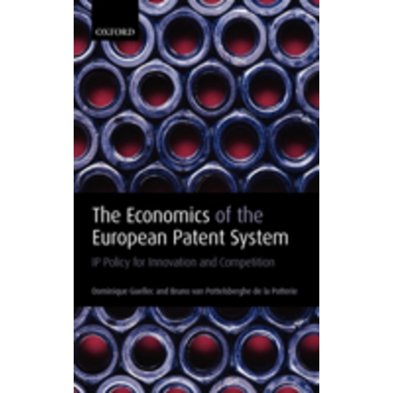 the economics of the european patent system: ip policy for innovation and competition