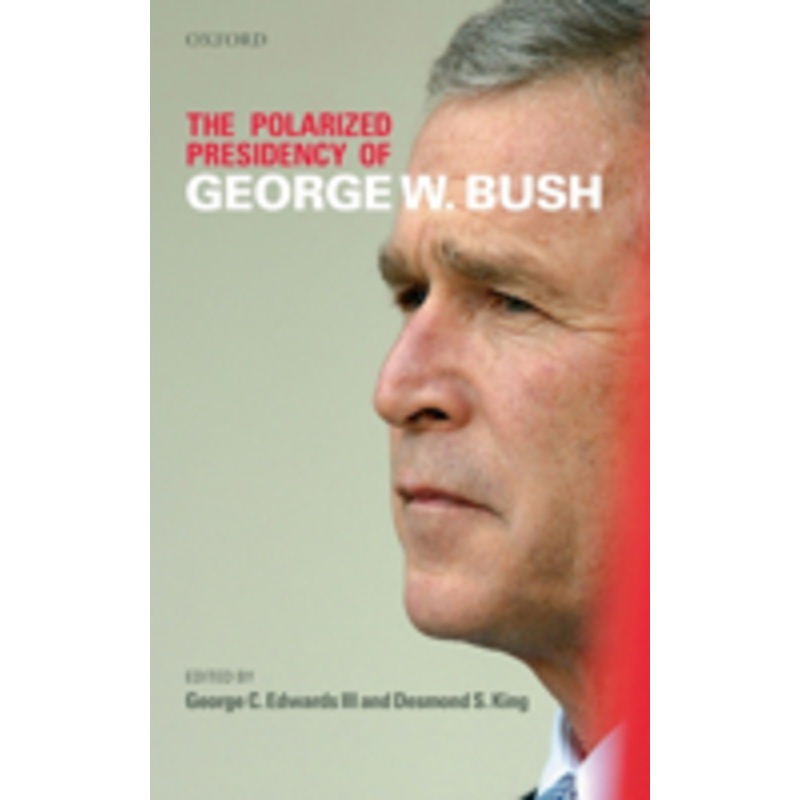 the polarized presidency of george w. bush