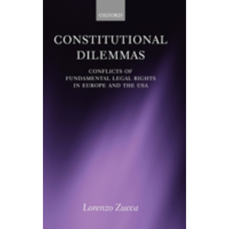constitutional dilemmas: conflicts of fundamental legal rights in europe and the usa