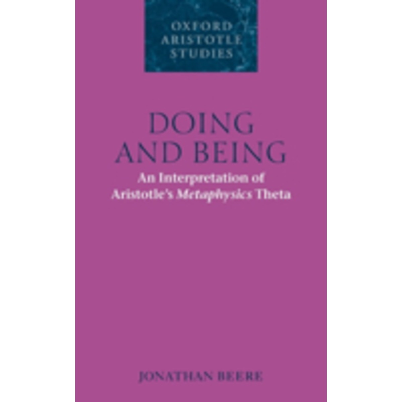 doing and being: an interpretation of aristotle’s metaphysics theta
