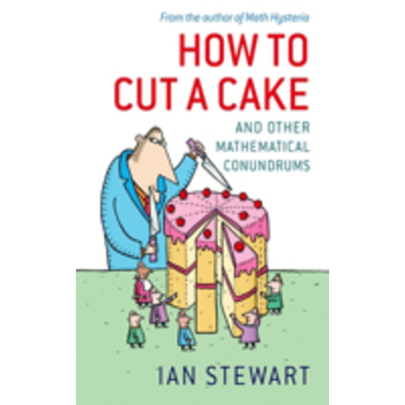 how to cut a cake: and other mathematical conundrums