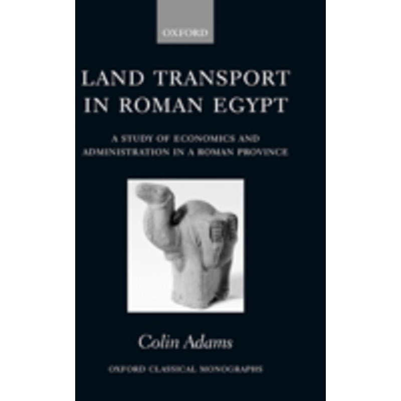 land transport in roman egypt: a study of economics and administration in a roman province