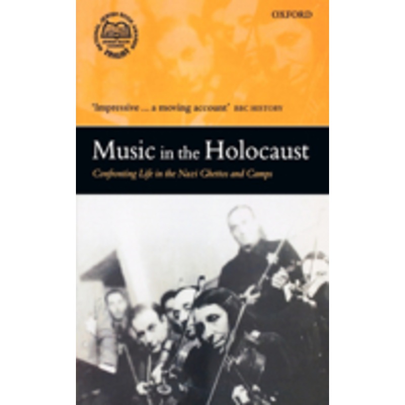 music in the holocaust: confronting life in the nazi ghettos and camps
