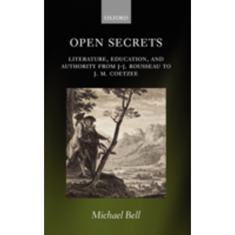 open secrets: literature, education, and authority from j-j. rousseau to j. m. coetzee