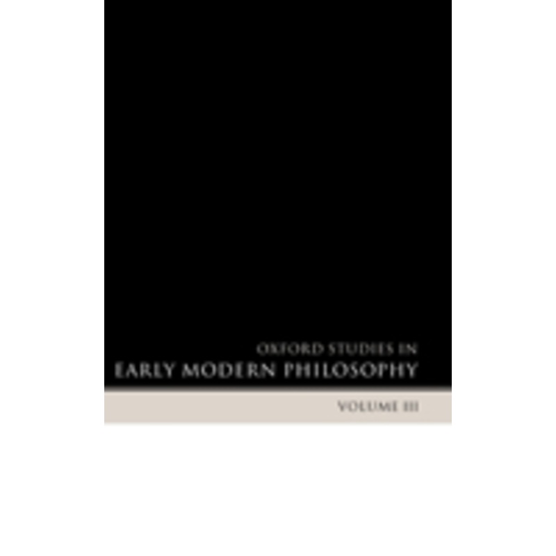 oxford studies in early modern philosophy: volume iii