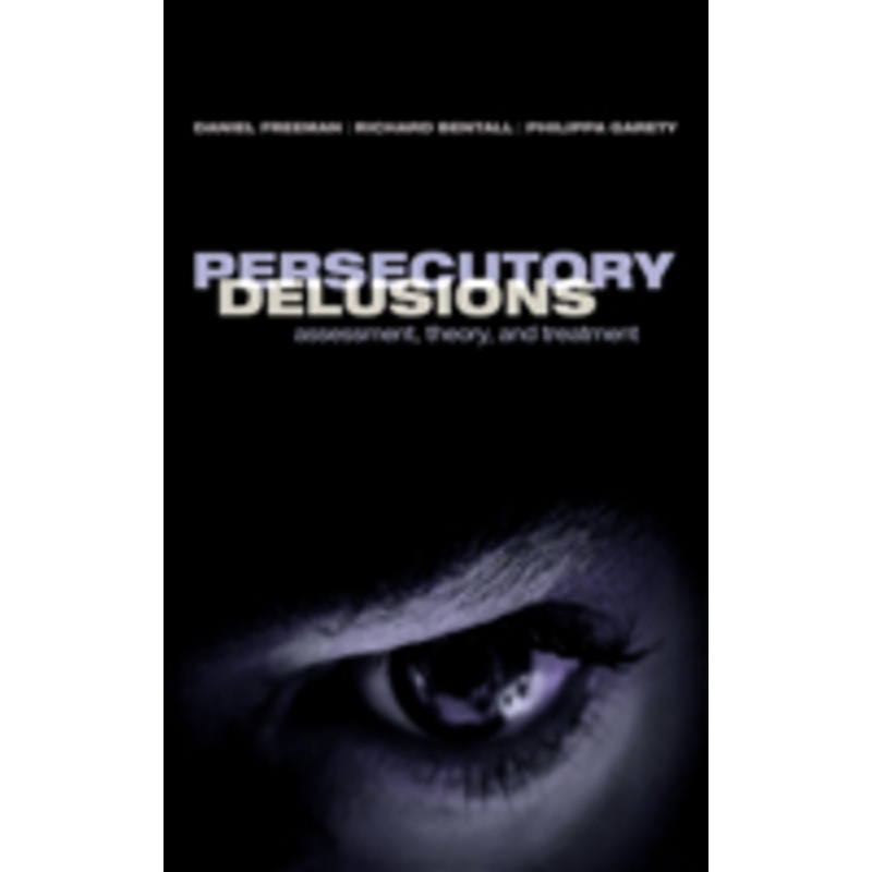 persecutory delusions: assessment, theory and treatment