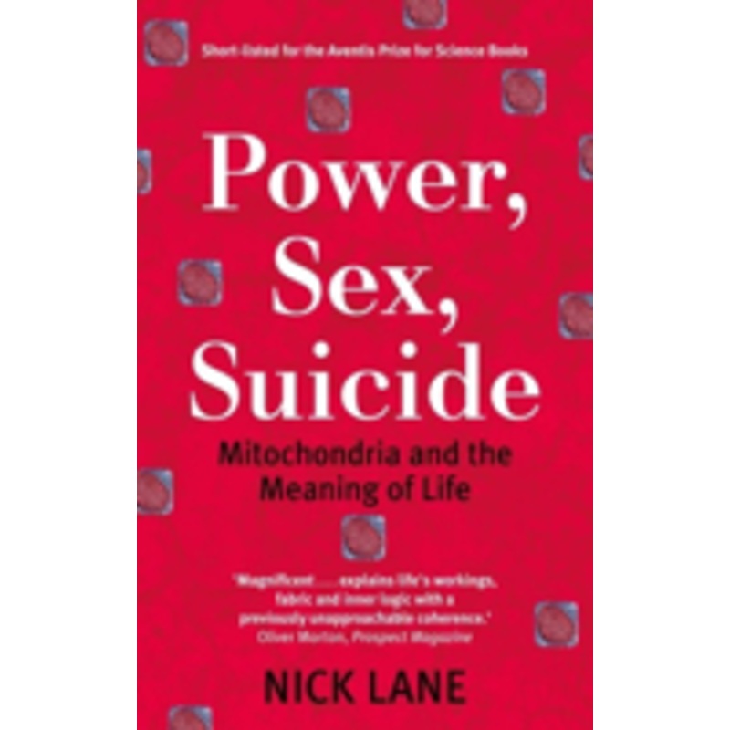 power, sex, suicide: mitochondria and the meaning of life: mitochondria and the meaning of life
