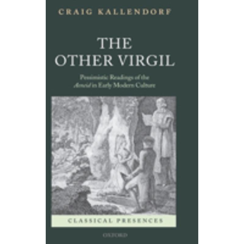 the other virgil: `pessimistic’ readings of the aeneid in early modern culture