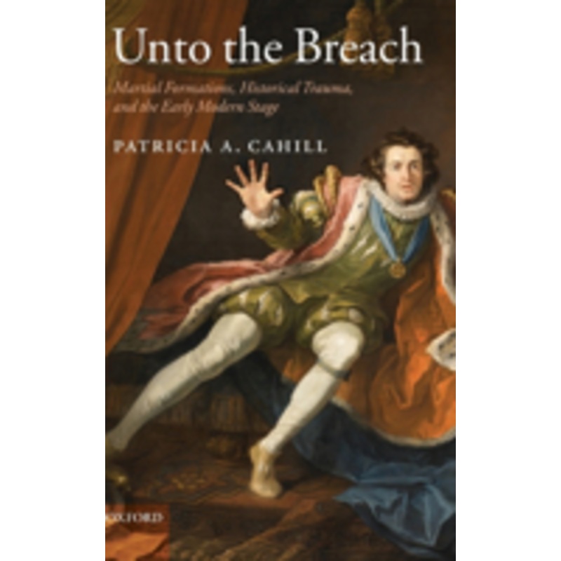 unto the breach: martial formations, historical trauma, and the early modern stage
