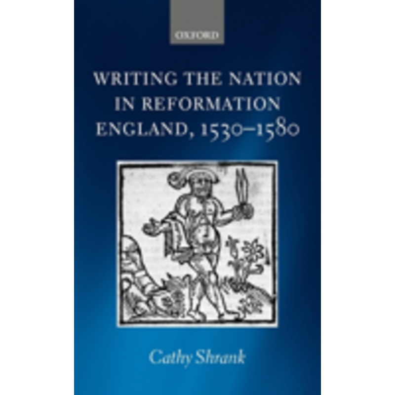 writing the nation in reformation england, 1530-1580