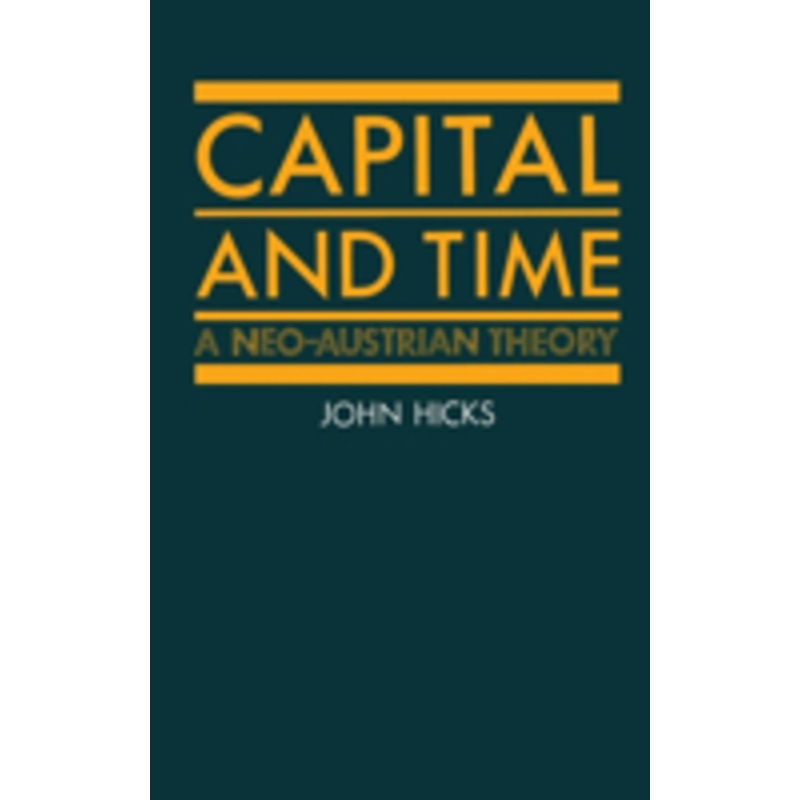 capital and time: a neo-austrian theory