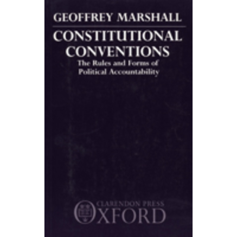 constitutional conventions: the rules and forms of political accountability