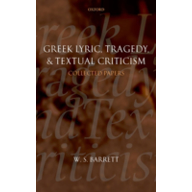 greek lyric, tragedy, and textual criticism: collected papers