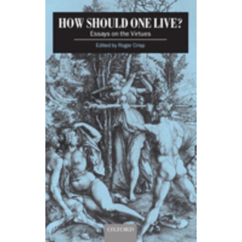 how should one live?: essays on the virtues
