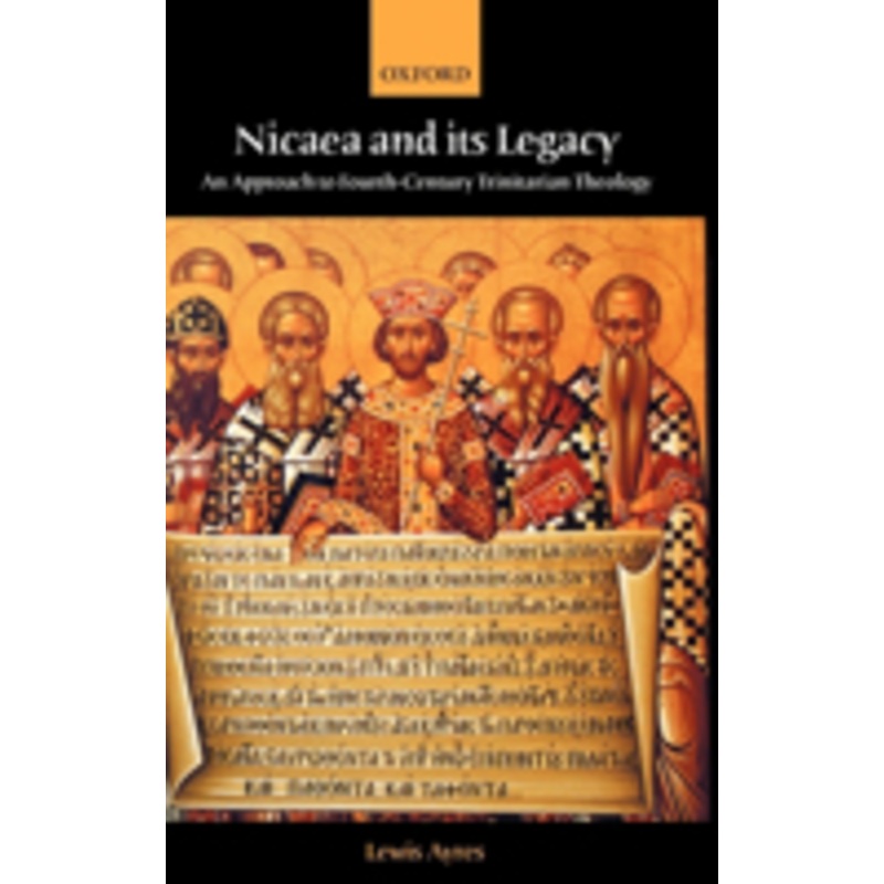 nicaea and its legacy: an approach to fourth-century trinitarian theology