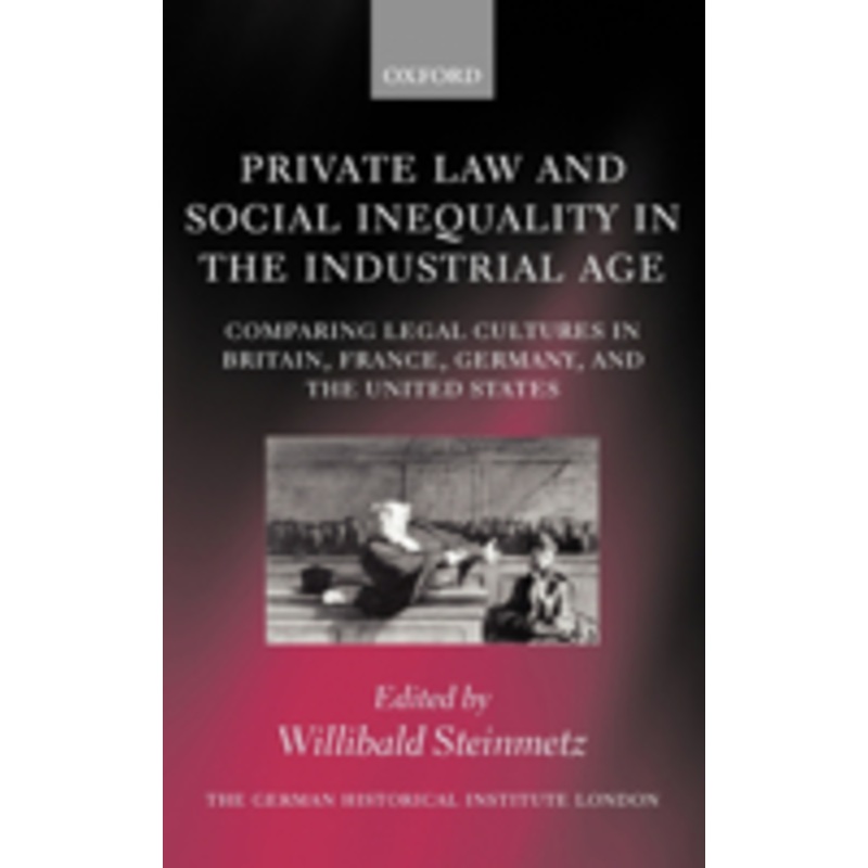 private law and social inequality in the industrial age: comparing legal cultures in britain, france, germany, and the united states