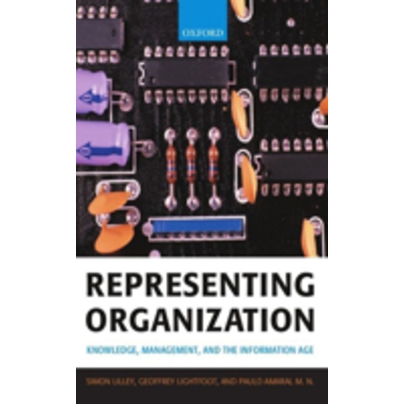 representing organization: knowledge, management, and the information age