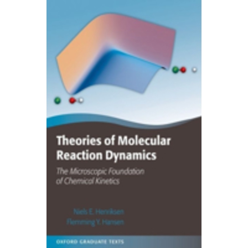 theories of molecular reaction dynamics: the microscopic foundation of chemical kinetics: the microscopic foundation of chemical kinetics