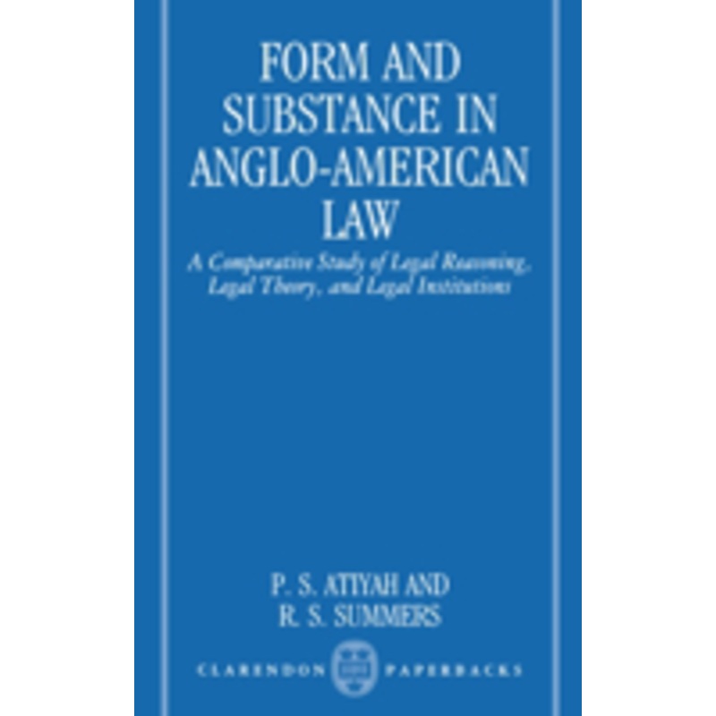 form and substance in anglo-american law: a comparative study in legal reasoning, legal theory, and legal institutions