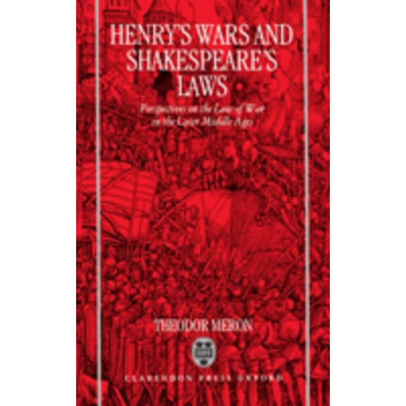 henry’s wars and shakespeare’s laws