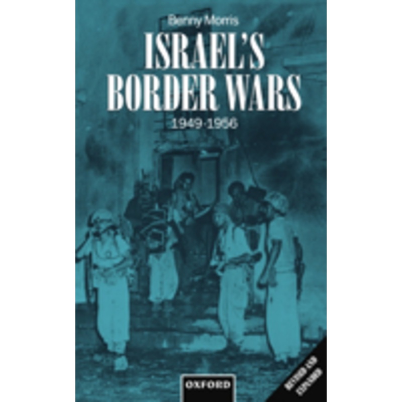 israel’s border wars, 1949-1956: arab infiltration, israeli retaliation, and the countdown to the suez war