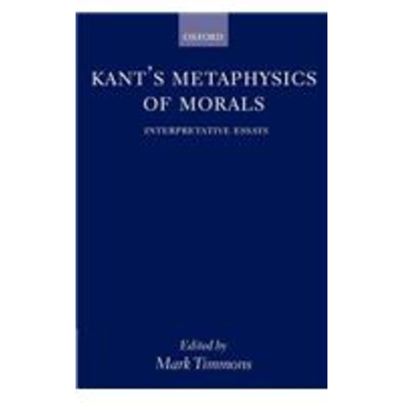 kant’s metaphysics of morals: interpretative essays