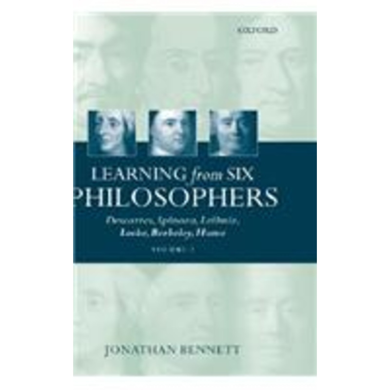 learning from six philosophers: volume 2: descartes, spinoza, leibniz, locke, berkeley, hume volume 2
