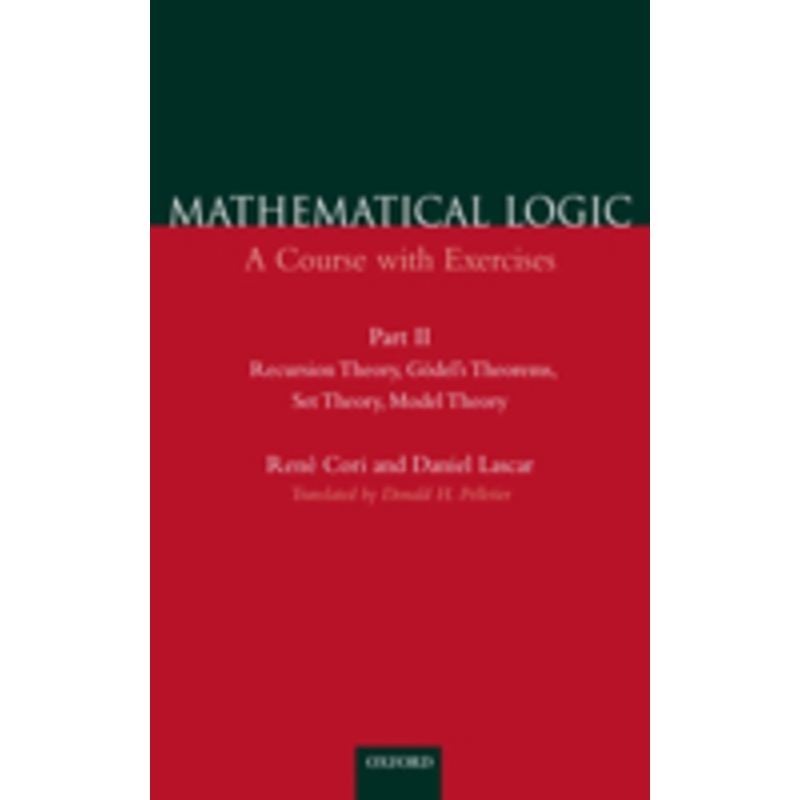 mathematical logic: part 2: a course with exercises part ii: recursion theory, godel’s theorems, set theory, model theory