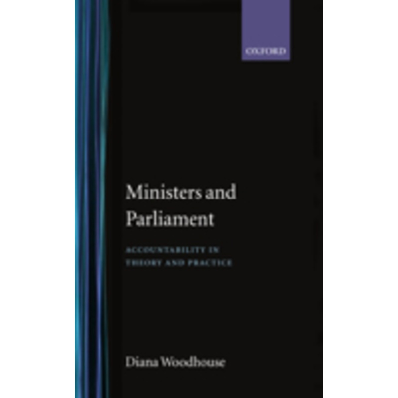 ministers and parliament: accountability in theory and practice
