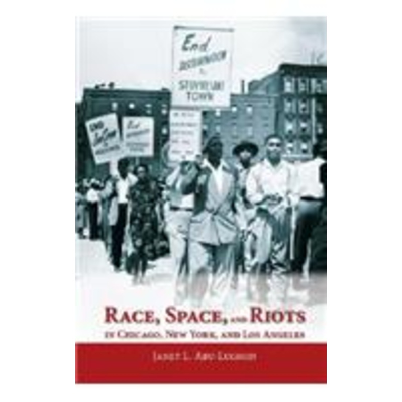 race, space, and riots in chicago, new york, and los angeles