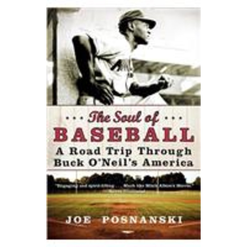 soul of baseball: a road trip through buck o’neil’s america