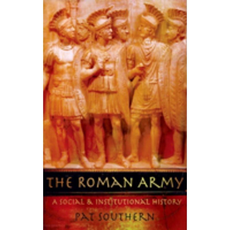 the roman army: a social and institutional history