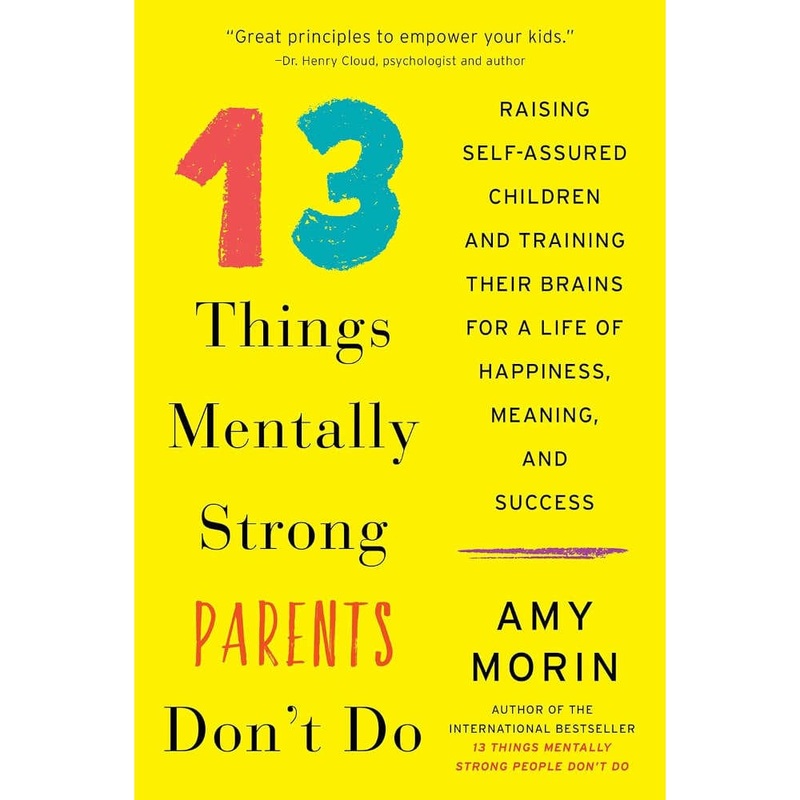13 Things Mentally Strong Parents Dont Do (Amy Dorin)