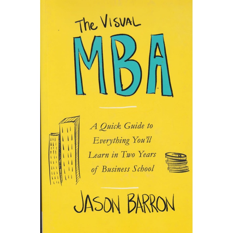 Visual MBA: Quick guide to everything you’ll (Barron)