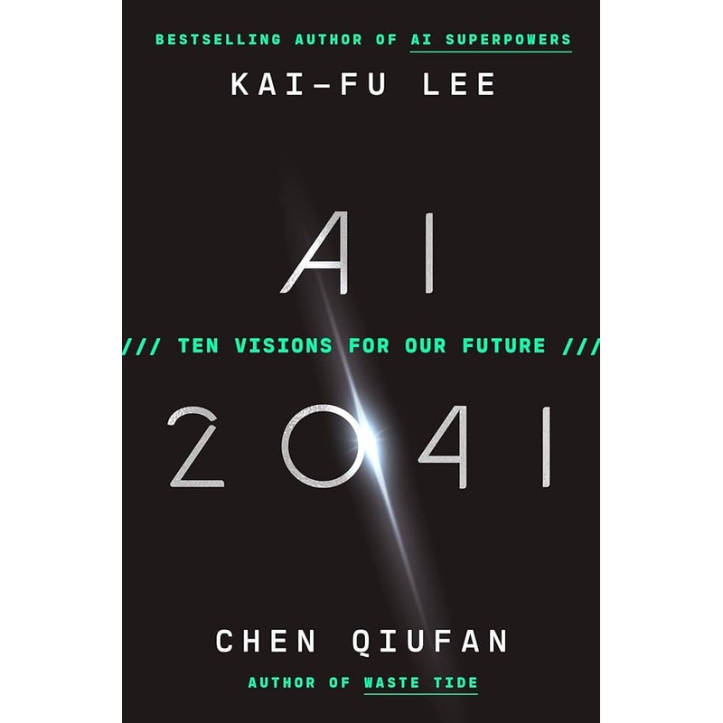 AI 2041: Ten Visions for Our Future (Chen)