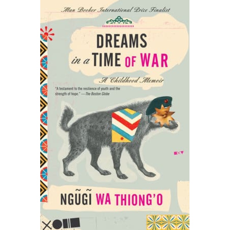 Dreams in a Time of War: Childhood Memoir (N.Thiong’o)