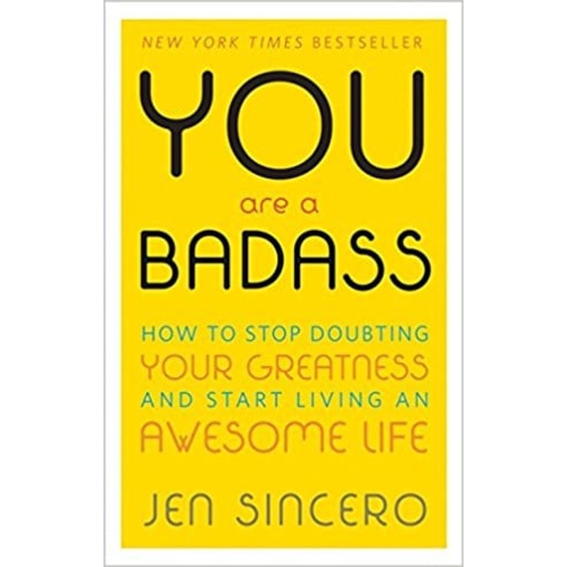 You are a Badass: How to Stop Doubting your Greatness