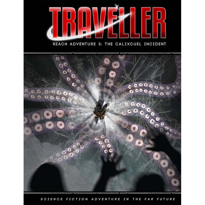 TRAVELLER: REACH ADVENTURE 3: THE CALIXCUEL INCIDENT