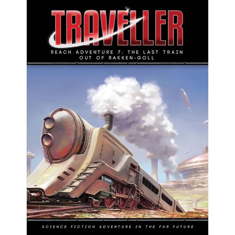 TRAVELLER: THE LAST TRAIN OUT OF RAKKEN-GOLL ADVENTURE