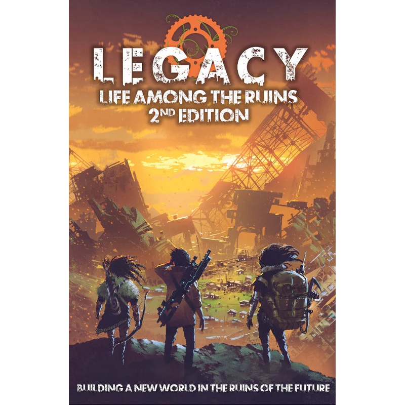 LEGACY: LIFE AMONG THE RUINS (2ND EDITION) CORE RULEBOOK