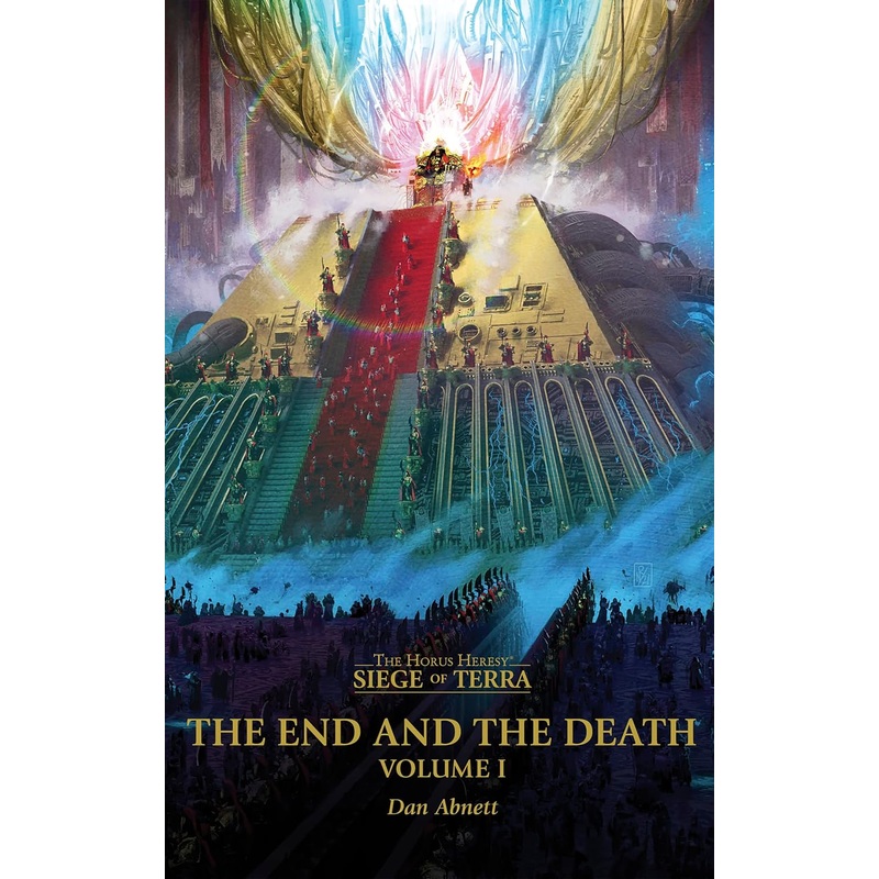 The End And The Death: Volume I (The Horus Heresy: Siege of Terra Book 8)